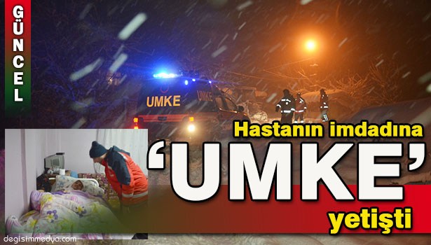 HASTANIN İMDADINA UMKE YETİŞTİ