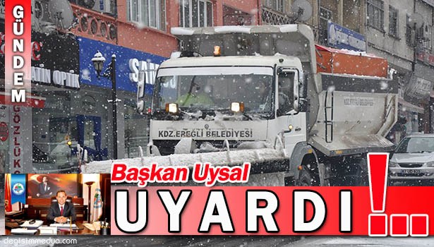 BAŞKAN UYSAL'DAN UYARI!..