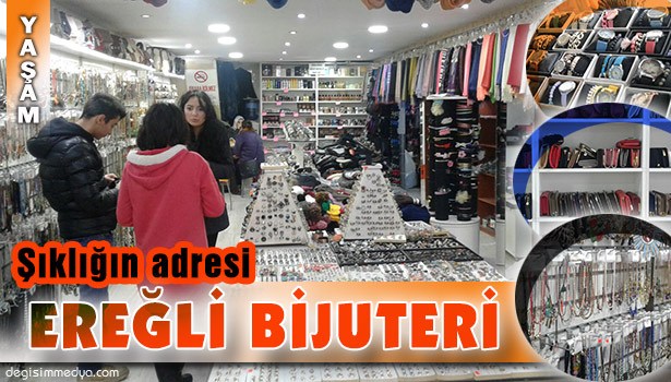 Şıklığın adresi EREĞLİ BİJUTERİ