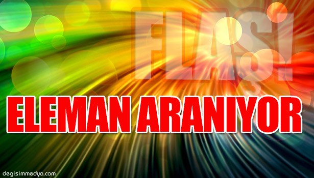 ELEMAN ARANIYOR