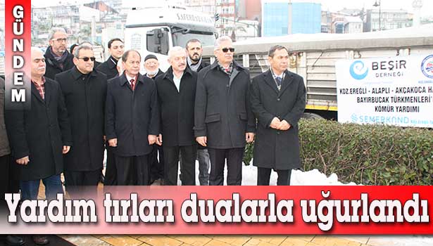 YARDIM TIRLARI DUALARLA UĞURLANDI