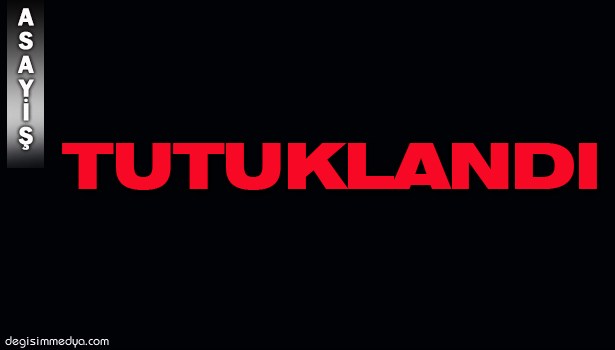 UYUŞTURUCU TİCARETİ YAPAN ŞAHIS TUTUKLANDI