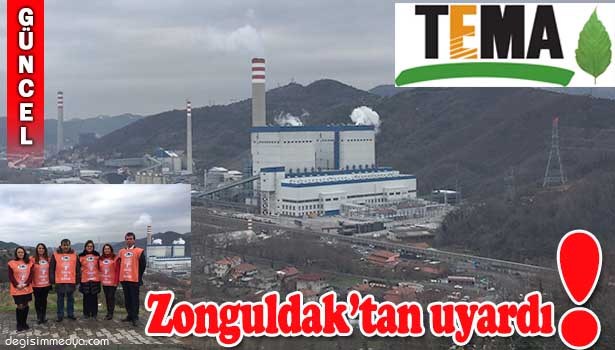 TEMA BAŞKANI ZONGULDAK'TAN UYARDI: "BAŞKA TERMİK OLMASIN"
