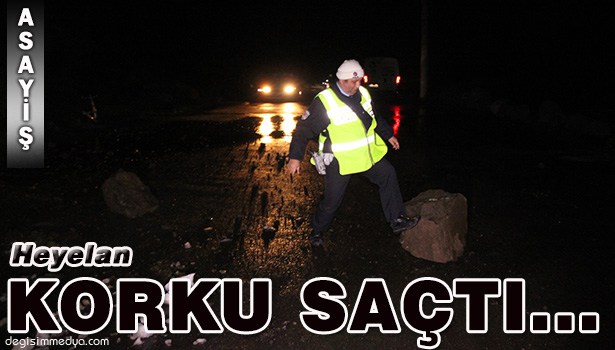 KAR VE YAĞMUR SULARI HEYELANA NEDEN OLDU