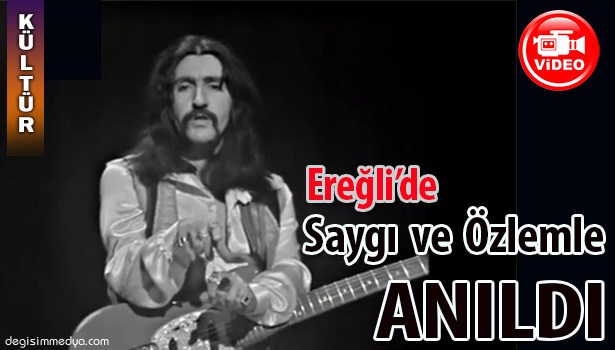 ÖLÜMÜNÜN 17. YILINDA BARIŞ MANÇO EREĞLİ'DE ANILDI