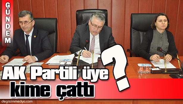 AK PARTİLİ ÜYE MUHALEFET MİLLETVEKİLLERİNE ÇATTI!..
