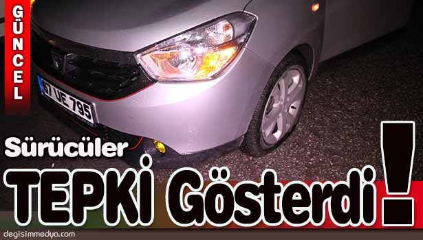 SÜRÜCÜLER TEPKİLİ !..