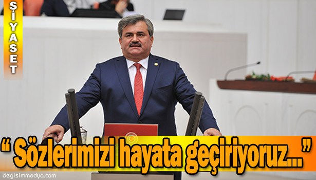 ÇATUROĞLU: "VERDİĞİMİZ SÖZLERİ HAYATA GEÇİRİYORUZ"