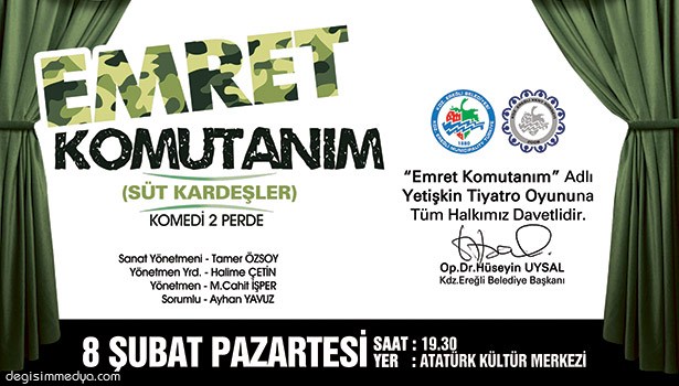 'EMRET KOMUTANIM' ADLI TİYATRO OYUNUNA DAVET
