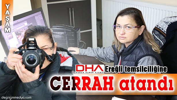 DHA EREĞLİ TEMSİLCİLİĞİNE ÖZGE CERRAH ATANDI