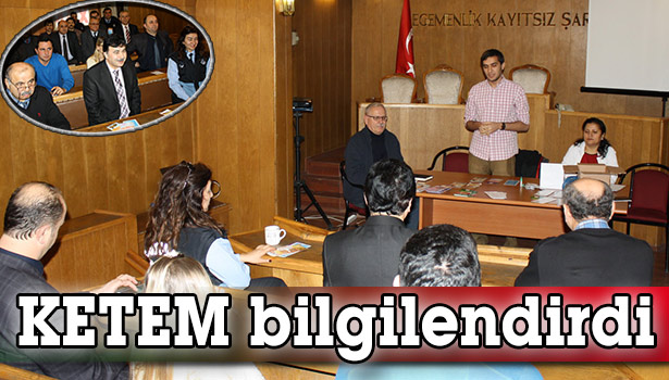KETEM BİLGİLENDİRME TOPLANTISI YAPTI