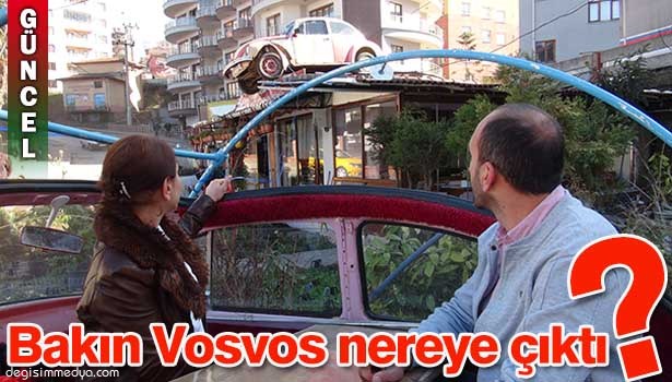 DİKKAT ÇEKSİN DİYE VOSVOSU ÇATININ ÜZERİNE KOYDULAR