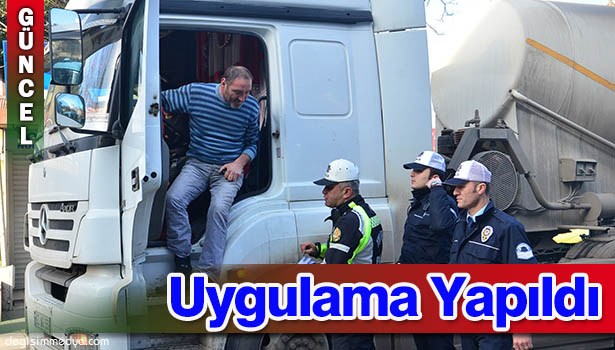 TRAFİK EKİPLERİNDEN KAMYON UYGULAMASI