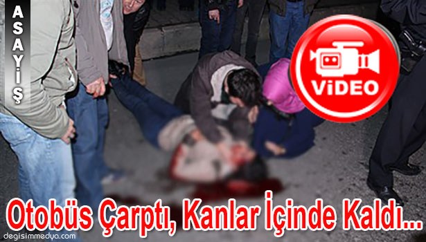 HALK OTOBÜSÜ ÇARPTI,KANLAR İÇİNDE KALDI...