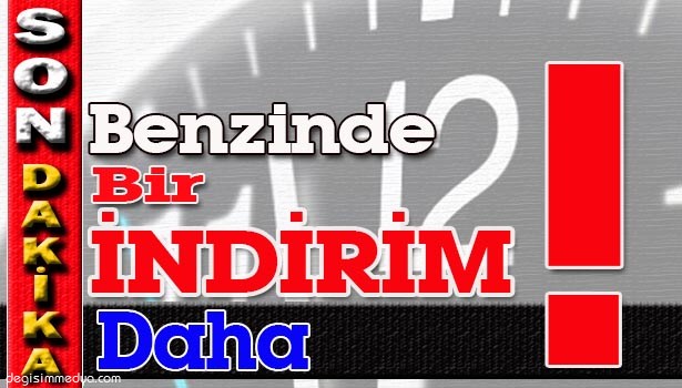 BENZİNDE BİR İNDİRİM DAHA YAPILDI