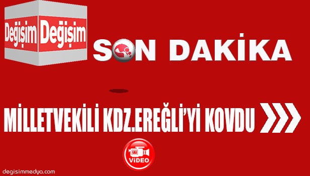 MİLLETVEKİLİ ÖZCAN ULUPINAR KDZ. EREĞLİ'Yİ KOVDU