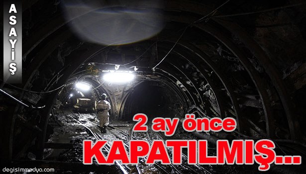İKİ İŞÇİNİN ÖLDÜĞÜ MADEN OCAĞI, 2 AY ÖNCE MÜHÜRLENMİŞ