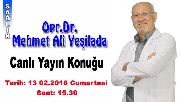 OPR.DR.MEHMET ALİ YEŞİLADA CANLI YAYIN KONUĞU OLACAK