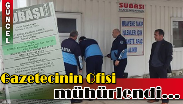 GAZETE OFİSİ MÜHÜRLENDİ...