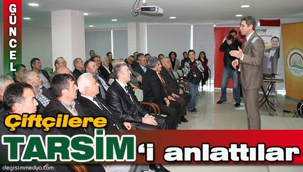 ÇİFTÇİLERE TARSİM'İ ANLATTILAR