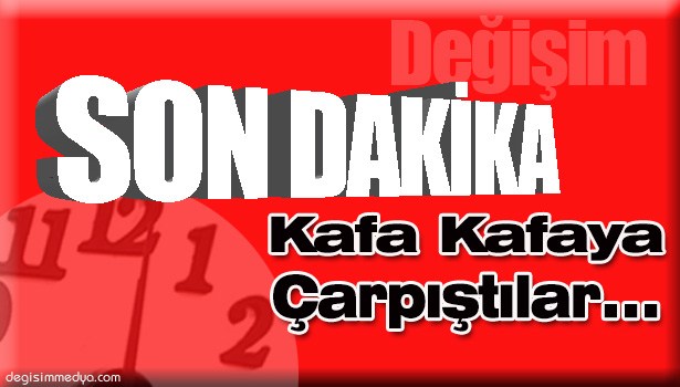 KAFA KAFAYA ÇARPIŞTILAR: YARALILAR VAR...