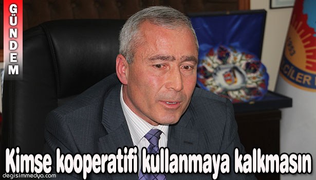 EREĞLİ ŞOFÖRLER ODASI BAŞKANI CİVELEK: "KİMSE KOOPERATİFİ KULLANMAYA KALKMASIN"