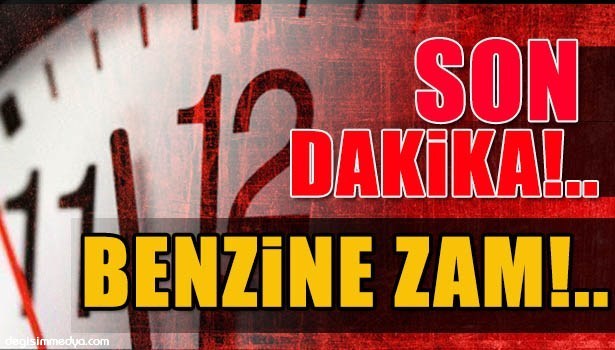 BENZİNE ZAM YAPILDI