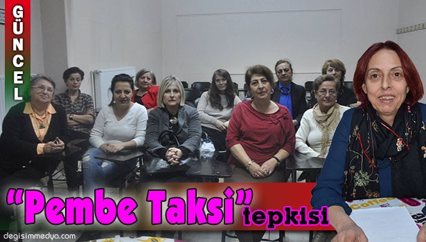 KADIN MECLİSİNDEN "PEMBE TAKSİ" TEPKİSİ