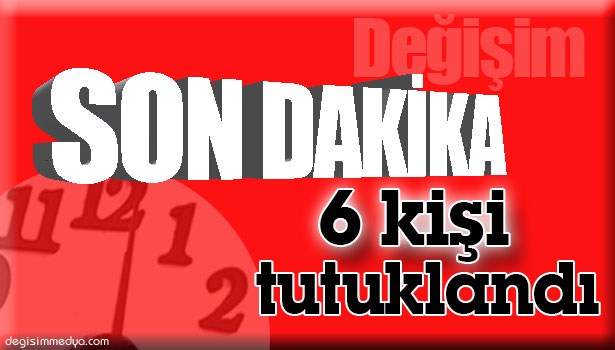 ZONGULDAK'TA 6 KİŞİ TUTUKLANDI