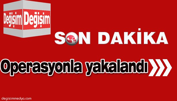 CEZAEVİ FİRARİSİ EVİNE GİDERKEN OPERASYONLA YAKALANDI