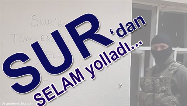 SUR'DAN 'SELAM' VAR...