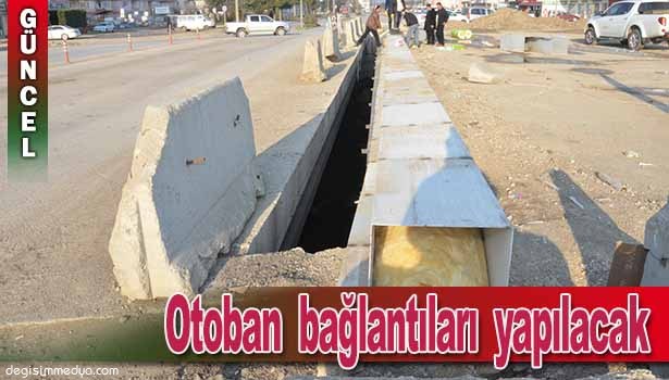 OTOBAN BAĞLANTILARINI KARAYOLLARI YAPACAK