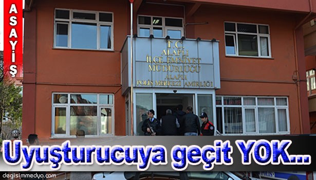 ALAPLI'DA UYUŞTURUCUYA GEÇİT YOK