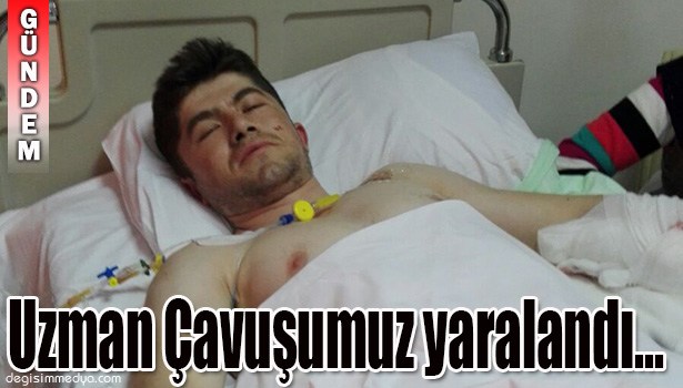 PKK'NIN HAİN SALDIRISINDA YARALANDI