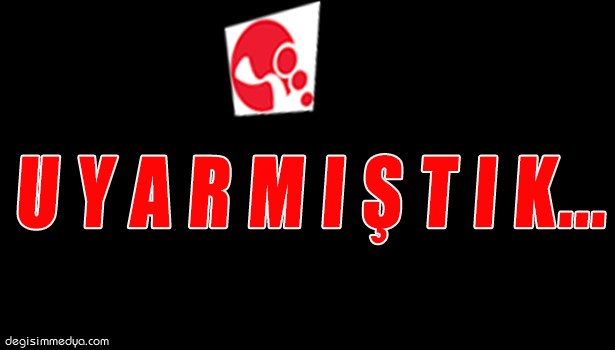 BİZ UYARMIŞTIK...