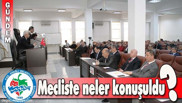 EREĞLİ BELEDİYE MECLİSİ TOPLANDI...