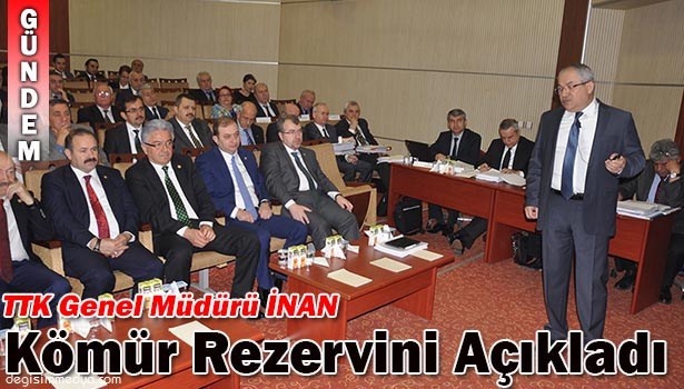 TTK GENEL MÜDÜRÜ İNAN: HAVZADA 1 MİLYAR 307 MİLYON KÖMÜR REZERVİ VAR