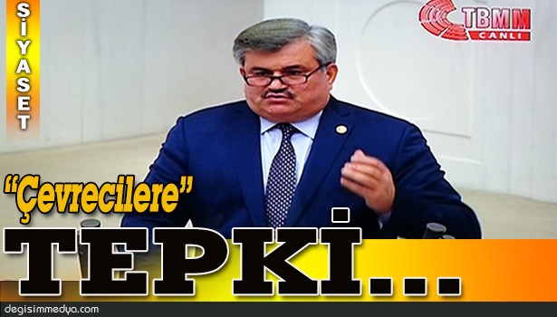 VEKİLDEN "ÇEVRECİLERE" TEPKİ