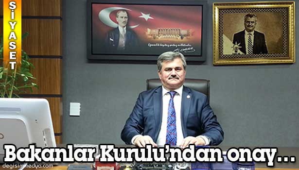 BAKANLAR KURULU'NDAN ONAY...