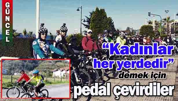 "KADINLAR HER YERDEDİR..."