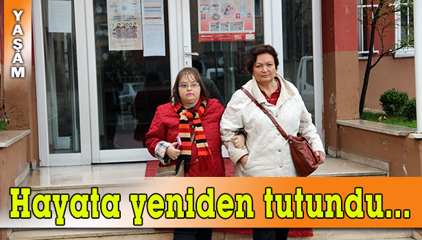 DOWN SENDROMLU KIZIYLA HAYATA YENİDEN TUTUNDU
