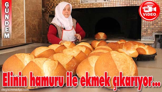 EŞİNİ VE BABASINI KAYBEDİNCE, ELİNİN HAMURU İLE EKMEK ÇIKARMAYA BAŞLADI