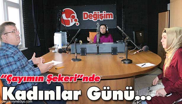 ÇAYIMIN ŞEKERİ"NDE KADINLAR GÜNÜ