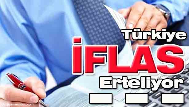 TÜRKİYE İFLAS ERTELİYOR!..