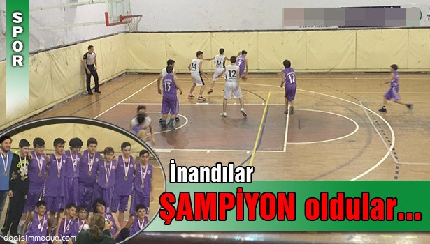 İNANDILAR, BAŞARDILAR ŞAMPİYON OLDULAR...