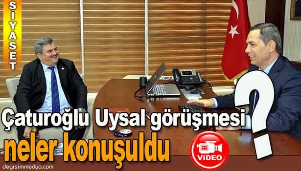 ÇATUROĞLU, BAŞKAN UYSAL'I ZİYARET ETTİ