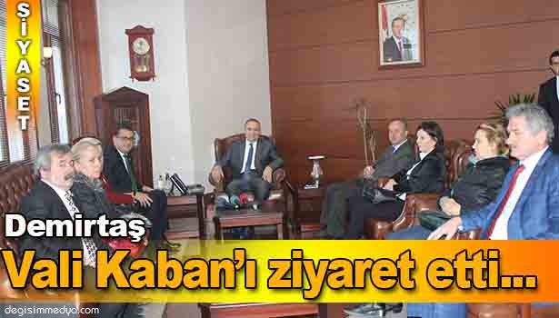 ÜNAL DEMİRTAŞ, VALİ KABAN'I ZİYARET ETTİ