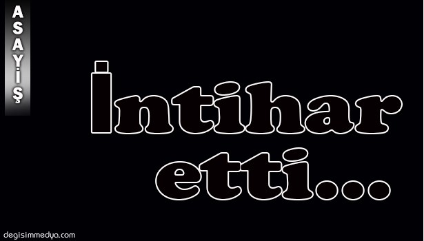 NİŞANLISINDAN AYRILAN GENÇ İNTİHAR ETTİ