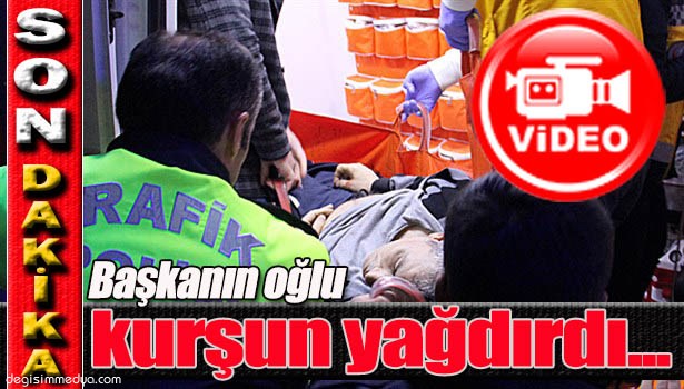 BAŞKANIN OĞLU'NUN KARIŞTIĞI KAVGAYA SİLAH KARIŞTI...