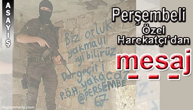 PERŞEMBELİ ÖZEL HAREKATÇI'DAN ANLAMLI MESAJ...